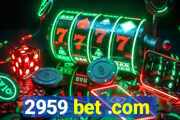 2959 bet .com